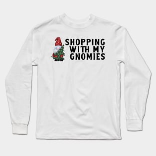 Shopping With My Gnomies Long Sleeve T-Shirt
